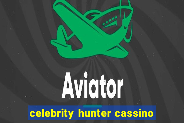 celebrity hunter cassino